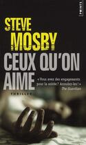 Couverture du livre « Ceux qu'on aime » de Steve Mosby aux éditions Points