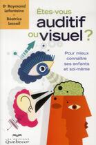 Couverture du livre « Etes-vous auditif ou visuel ?(4e édition) » de Raymond Lafontaine aux éditions Quebecor