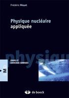 Couverture du livre « Physique nucléaire appliquée » de Frederic Mayet aux éditions De Boeck Superieur