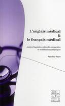 Couverture du livre « L'anglais médical et le français médical ; analyse linguistico-culturelle comparative et modélisations didactiques » de Pascaline Faure aux éditions Archives Contemporaines