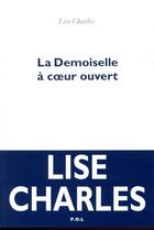 Couverture du livre « La demoiselle à coeur ouvert » de Lise Charles aux éditions P.o.l