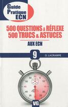 Couverture du livre « Guide pratique ECN 500 questions à reflexe 500 trucs &astuces » de O. Lacrampe aux éditions Vernazobres Grego