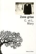 Couverture du livre « Zone grise » de L. Mary et C. Mary aux éditions Editions De L'olivier