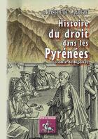 Couverture du livre « Histoire du droit dans les Pyrénées » de Gustave Bascle De Lagreze aux éditions Editions Des Regionalismes