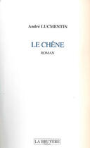 Couverture du livre « LE CHENE » de Lucmentin André aux éditions La Bruyere