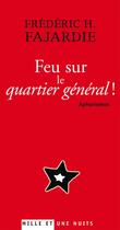 Couverture du livre « Feu sur le quartier général ! : Aphorismes » de Frederic-H. Fajardie aux éditions Mille Et Une Nuits