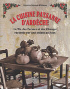 Couverture du livre « La cuisine paysanne d'Ardèche ; la vie des fermes et des champs racontée par une enfant du pays » de Sylvette Beraud-Will aux éditions La Fontaine De Siloe