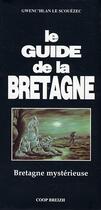 Couverture du livre « Le guide de la Bretagne ; Bretagne mystérieuse » de Gwenc'Hlan Le Scouezec aux éditions Coop Breizh