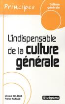 Couverture du livre « L'indispensable de la culture générale » de Vincent Delegue et France Farago aux éditions Studyrama