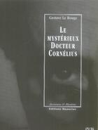 Couverture du livre « Le mystérieux docteur Cornélius t.15 et t.16 » de Gustave Le Rouge aux éditions Manucius