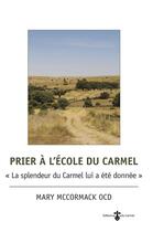 Couverture du livre « Prier à l'école du Carmel » de Mary Mccormack Ocd aux éditions Carmel