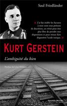 Couverture du livre « Kurt Gerstein ; l'ambiguïté du bien » de Saul Friedlander aux éditions Nouveau Monde