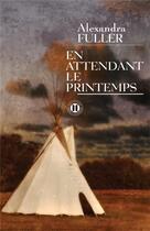 Couverture du livre « En attendant le printemps » de Alexandra Fuller aux éditions Des Deux Terres