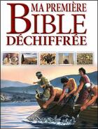 Couverture du livre « Ma première bible déchiffrée » de Tim Dowley et Terry Jean Day aux éditions Ligue Pour La Lecture De La Bible