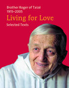 Couverture du livre « Living for love ; selected texts » de Frere Roger De Taize aux éditions Presses De Taize