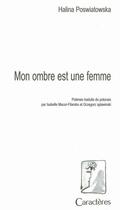 Couverture du livre « Mon ombre est une femme » de Halina Poswiatowska aux éditions Caracteres