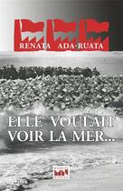 Couverture du livre « Elle voulait voir la mer... » de Renata Ada-Ruata aux éditions Maurice Nadeau