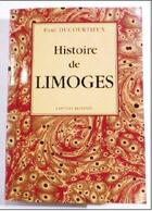 Couverture du livre « Histoire de Limoges » de Paul Ducourtieux aux éditions Jeanne Laffitte
