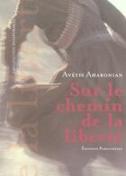 Couverture du livre « Sur le chemin de la liberté » de Avetis Aharonian aux éditions Parentheses