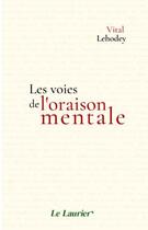 Couverture du livre « Les voies de l'oraison mentale » de Lehodey Vital aux éditions Le Laurier