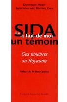 Couverture du livre « Le sida a fait de moi un témoin » de Beatrice Caux et Dominique Morin aux éditions Francois-xavier De Guibert