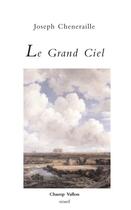 Couverture du livre « Le grand ciel » de Joseph Cheneraille aux éditions Champ Vallon