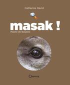 Couverture du livre « Masak ! ; faune de Guyane » de Catherine David aux éditions Orphie