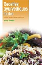 Couverture du livre « Recettes ayurvédiques faciles ; cuisine végétarienne aux épices » de Janet Gomez aux éditions Jouvence