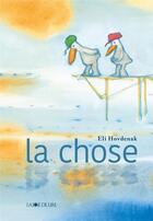 Couverture du livre « La chose » de Eli Hovdenak aux éditions La Joie De Lire