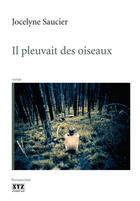 Couverture du livre « Il pleuvait des oiseaux » de Jocelyne Saucier aux éditions Xyz