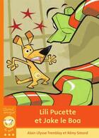 Couverture du livre « Lili Pucette et Jake le Boa » de Alain Ulysse Tremblay aux éditions Bayard Canada Livres