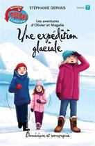 Couverture du livre « Une expédition glaciale » de Stephanie Gervais aux éditions Dominique Et Compagnie