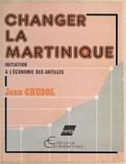 Couverture du livre « Changer la Martinique » de  aux éditions L'harmattan