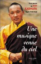 Couverture du livre « Musique venue du ciel - xviie karmapa » de Ogyen Trinle Dorje aux éditions Claire Lumiere