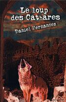 Couverture du livre « Le loup des cathares » de Daniel Hernandez aux éditions Mare Nostrum