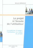 Couverture du livre « Le projet à l'écoute de l'utilisateur » de Gerard Herniaux aux éditions Julhiet