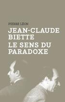 Couverture du livre « Jean-Claude Biette, le sens du paradoxe » de Pierre Léon aux éditions Capricci