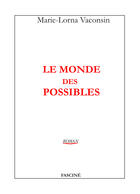 Couverture du livre « Le monde des possibles » de Marie-Lorna Vaconsin aux éditions Fascine