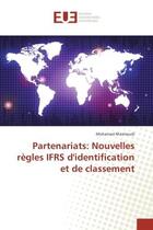 Couverture du livre « Partenariats: Nouvelles regles IFRS d'identification et de classement » de Mohamed Masmoudi aux éditions Editions Universitaires Europeennes