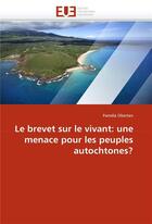 Couverture du livre « Le brevet sur le vivant: une menace pour les peuples autochtones? » de Obertan-P aux éditions Editions Universitaires Europeennes