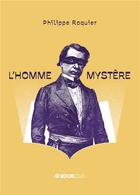 Couverture du livre « L'homme mystère » de Philippe Roquier aux éditions Bookelis