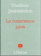 Couverture du livre « La conscience juive » de Vladimir Jankelevitch aux éditions L'herne