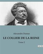 Couverture du livre « LE COLLIER DE LA REINE : Tome 2 » de Alexandre Dumas aux éditions Culturea