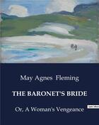 Couverture du livre « THE BARONET'S BRIDE : Or, A Woman's Vengeance » de May Agnes Fleming aux éditions Culturea