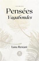 Couverture du livre « Pensées vagabondes » de Restani Luna aux éditions Le Lys Bleu