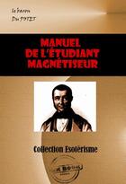 Couverture du livre « Manuel de l'étudiant magnétiseur » de Baron Du Potet aux éditions Ink Book