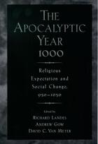 Couverture du livre « The Apocalyptic Year 1000: Religious Expectaton and Social Change, 950 » de Richard Landes aux éditions Oxford University Press Usa