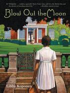 Couverture du livre « Blow Out the Moon » de Koponen Libby aux éditions Little Brown Books For Young Readers