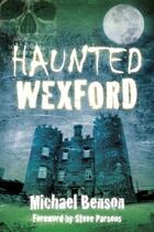 Couverture du livre « Haunted Wexford » de Michael Benson aux éditions History Press Digital