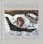 Couverture du livre « Pilgrimage ; photographs by Mary Frank » de Mary Frank aux éditions Dap Artbook